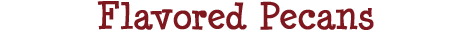 Flavored Pecans
